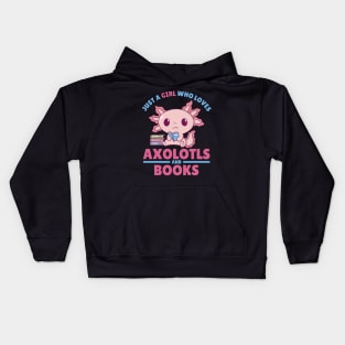Just A Girl Who Loves Axolotls And Books Kids Hoodie